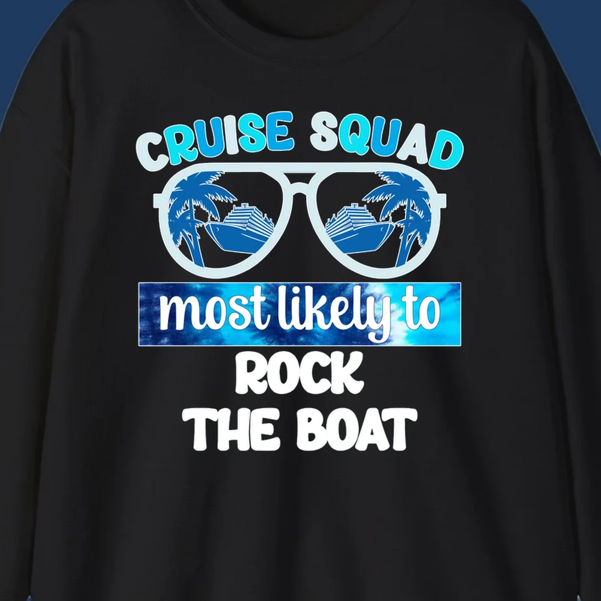 Sunglasses with cruise ships and palm trees reflected in lenses, with 'Cruise Squad Most Likely to Rock The Boat' text in cyan and blue