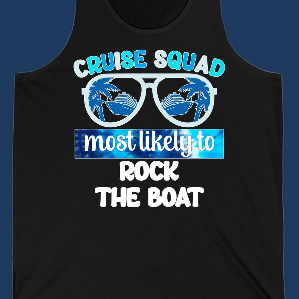 Sunglasses with cruise ships and palm trees reflected in lenses, with 'Cruise Squad Most Likely to Rock The Boat' text in cyan and blue