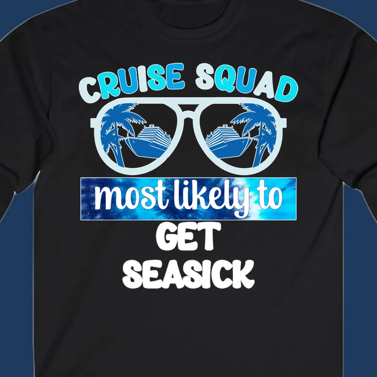 Cruise squad most likely to get seasick design with sunglasses, palm trees, and cruise ship illustration