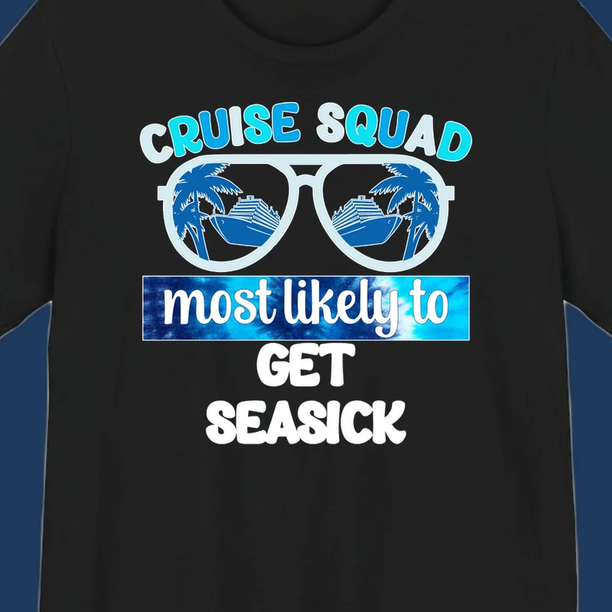 Cruise squad most likely to get seasick design with sunglasses, palm trees, and cruise ship illustration