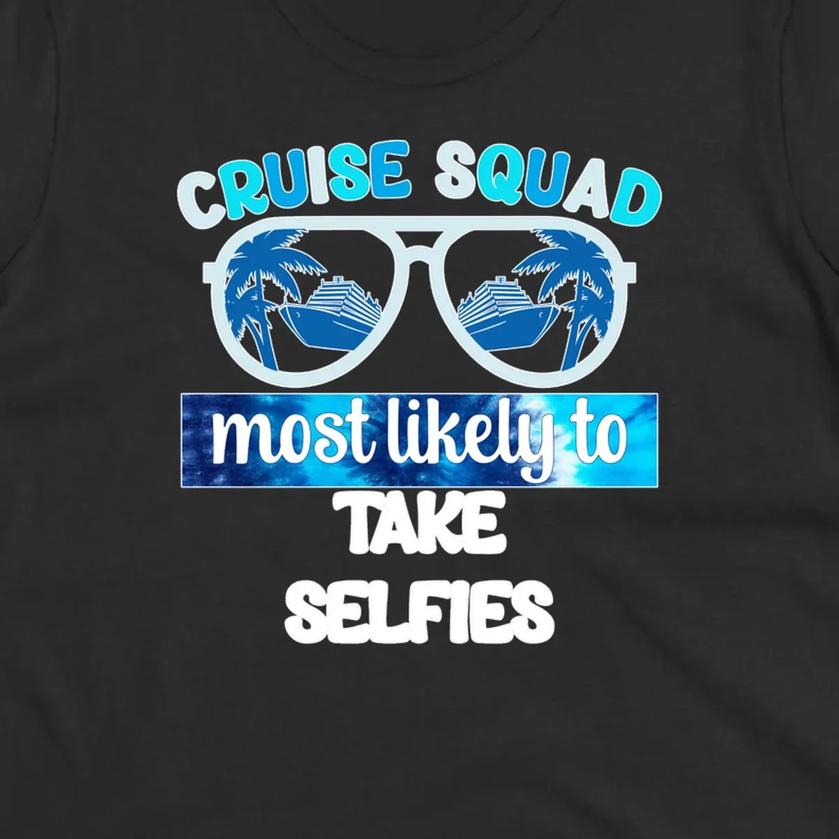 Oversized sunglasses with cruise ships and palm trees reflected in lenses, text reads 'Cruise Squad Most Likely to Take Selfies'