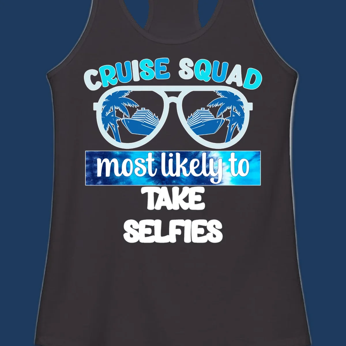 Oversized sunglasses with cruise ships and palm trees reflected in lenses, text reads 'Cruise Squad Most Likely to Take Selfies'