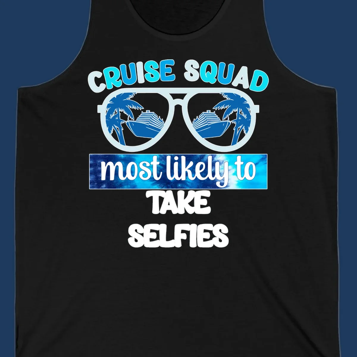 Oversized sunglasses with cruise ships and palm trees reflected in lenses, text reads 'Cruise Squad Most Likely to Take Selfies'