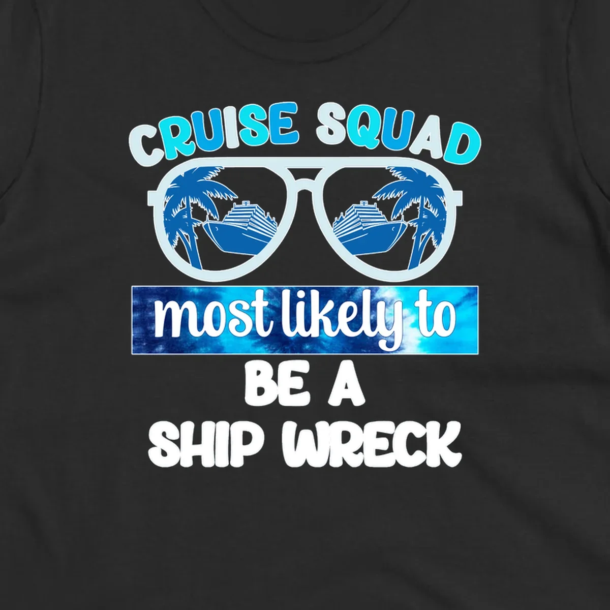 Cruise squad ship wreck design with sunglasses showing cruise ships and palm trees, humorous nautical text