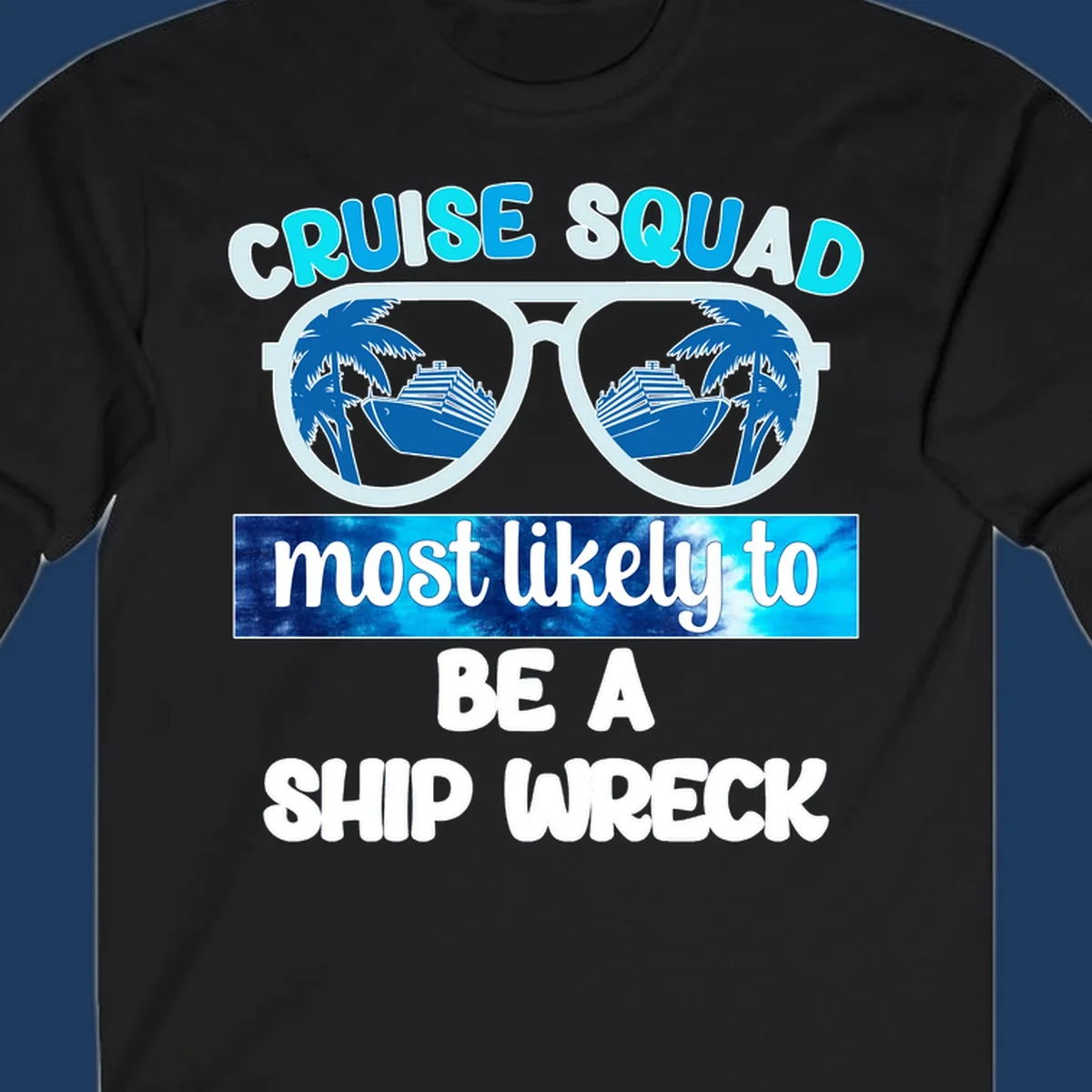 Cruise squad ship wreck design with sunglasses showing cruise ships and palm trees, humorous nautical text