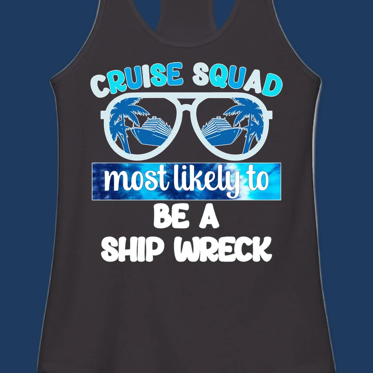Cruise squad ship wreck design with sunglasses showing cruise ships and palm trees, humorous nautical text