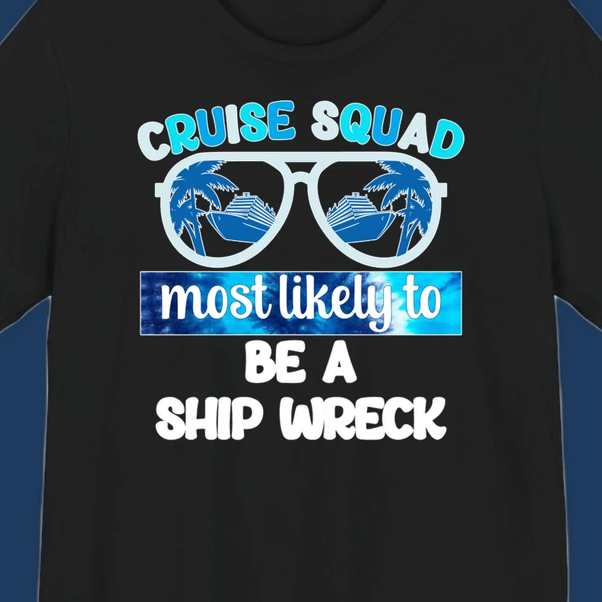 Cruise squad ship wreck design with sunglasses showing cruise ships and palm trees, humorous nautical text