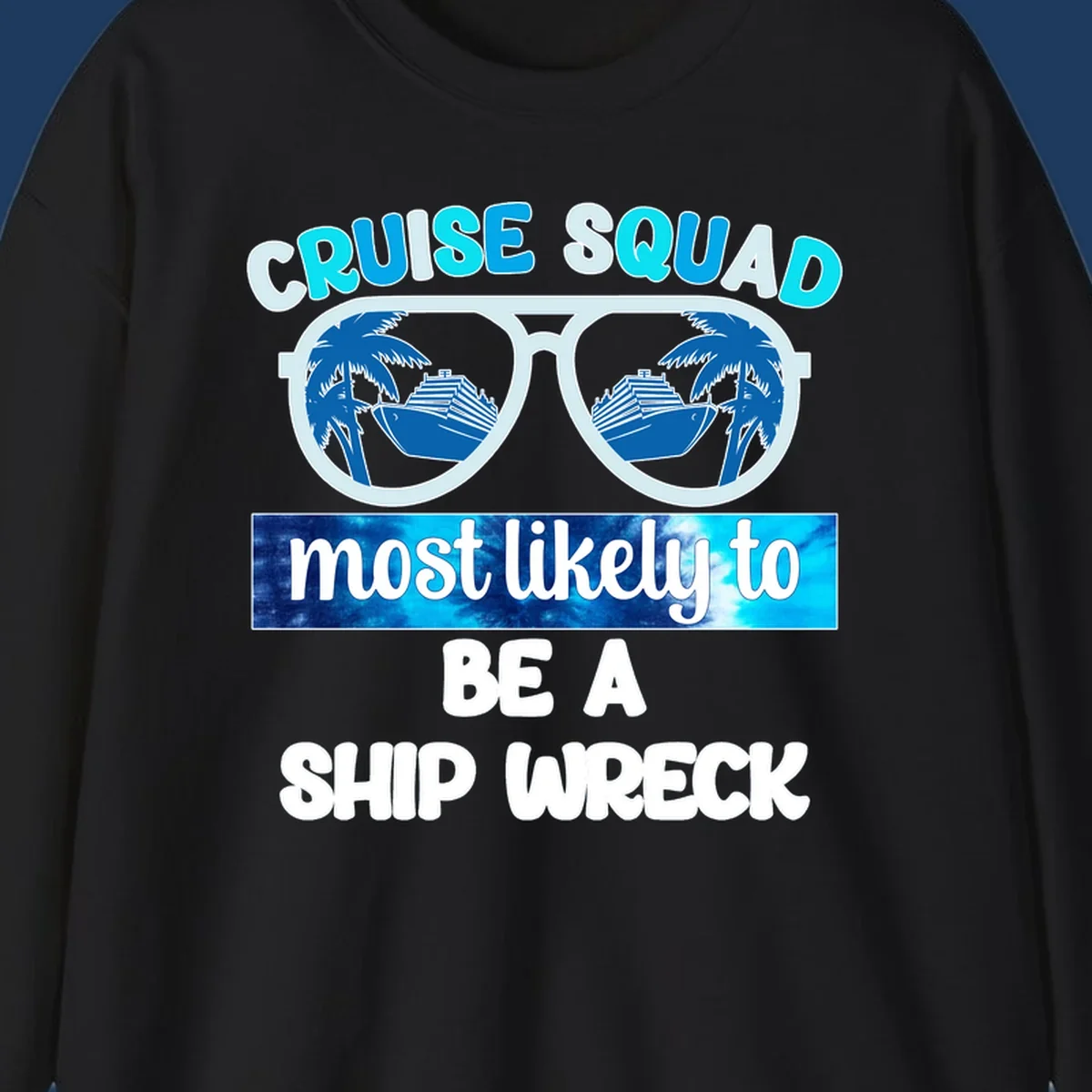 Cruise squad ship wreck design with sunglasses showing cruise ships and palm trees, humorous nautical text