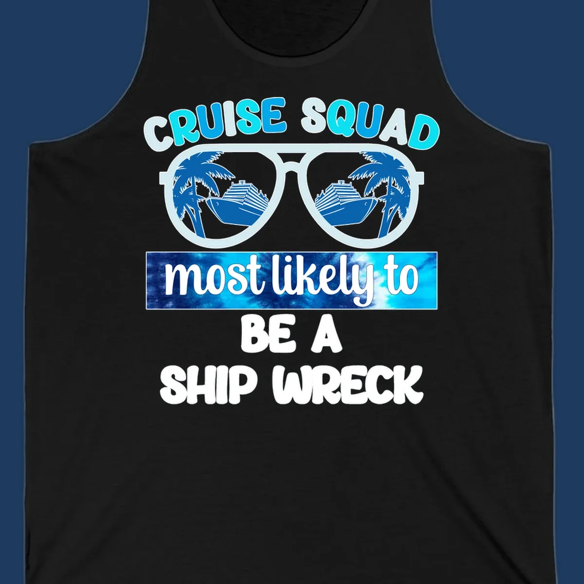 Cruise squad ship wreck design with sunglasses showing cruise ships and palm trees, humorous nautical text