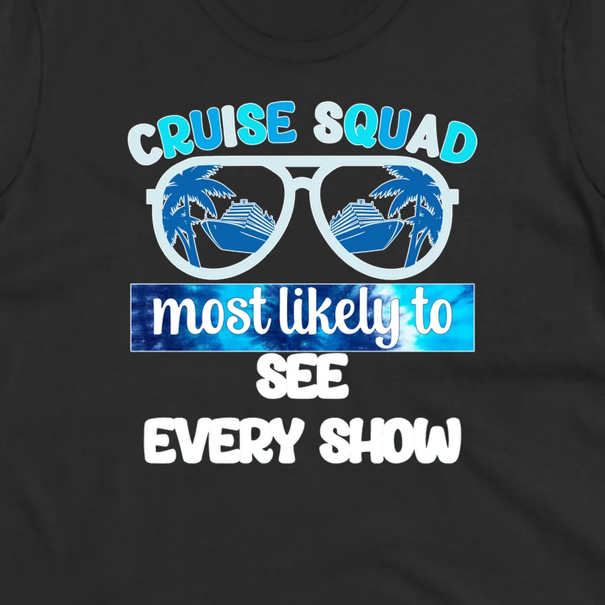 Sunglasses with palm trees and cruise ships reflected in lenses, 'Cruise Squad Most Likely To See Every Show' text design