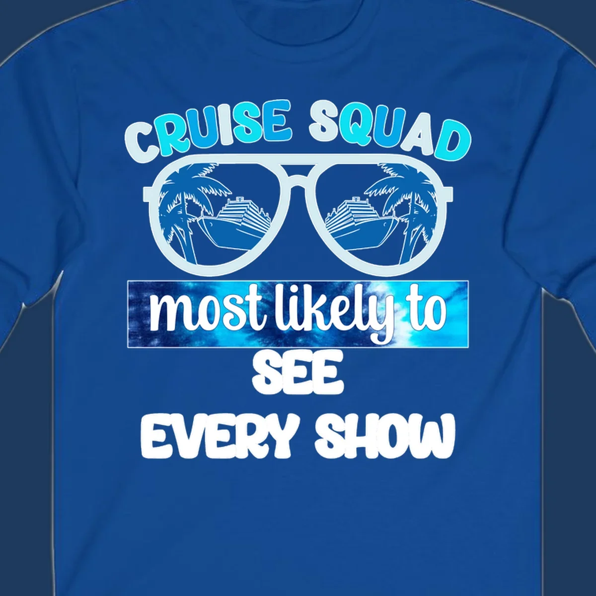 Sunglasses with palm trees and cruise ships reflected in lenses, 'Cruise Squad Most Likely To See Every Show' text design