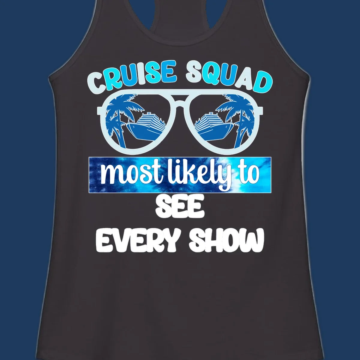 Sunglasses with palm trees and cruise ships reflected in lenses, 'Cruise Squad Most Likely To See Every Show' text design