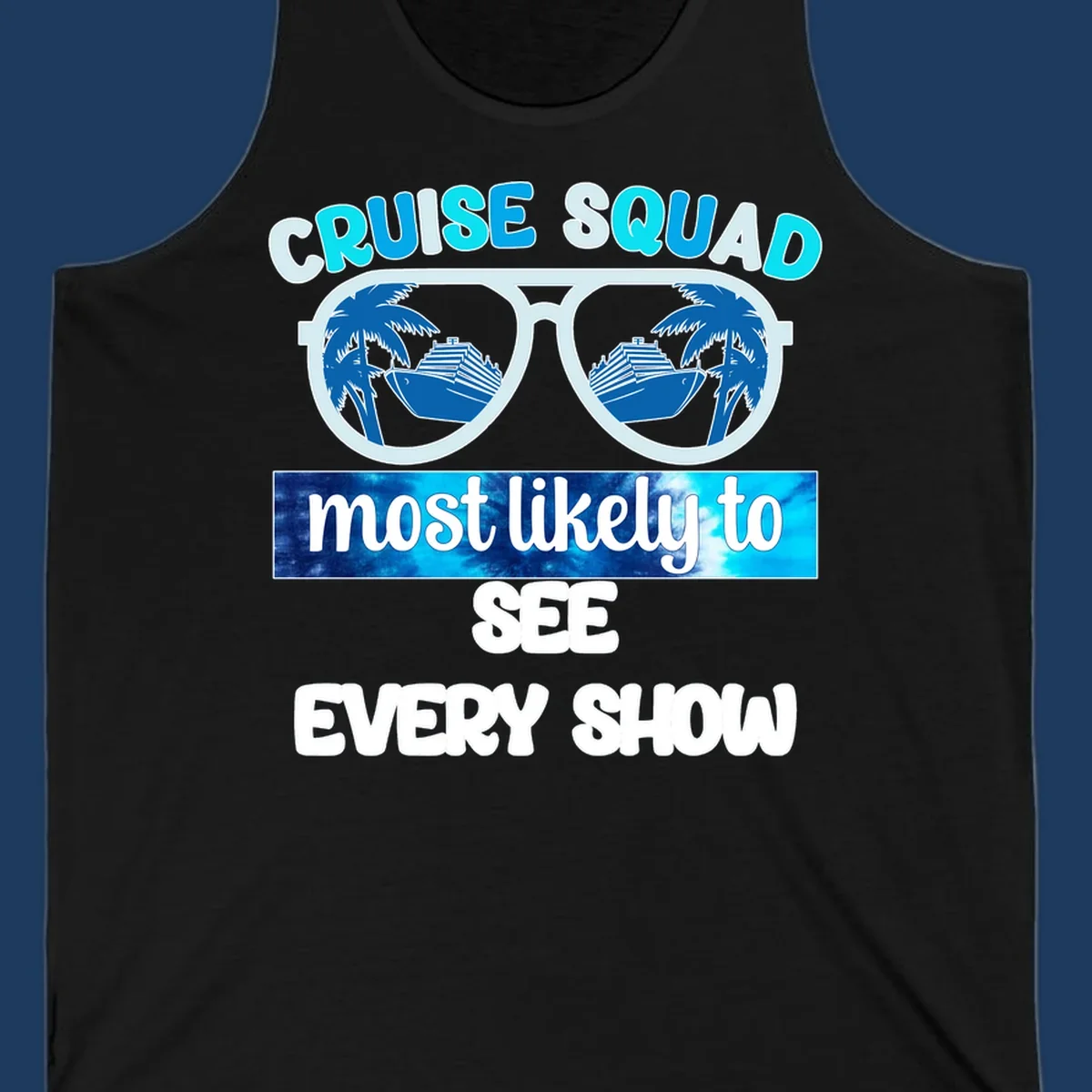 Sunglasses with palm trees and cruise ships reflected in lenses, 'Cruise Squad Most Likely To See Every Show' text design