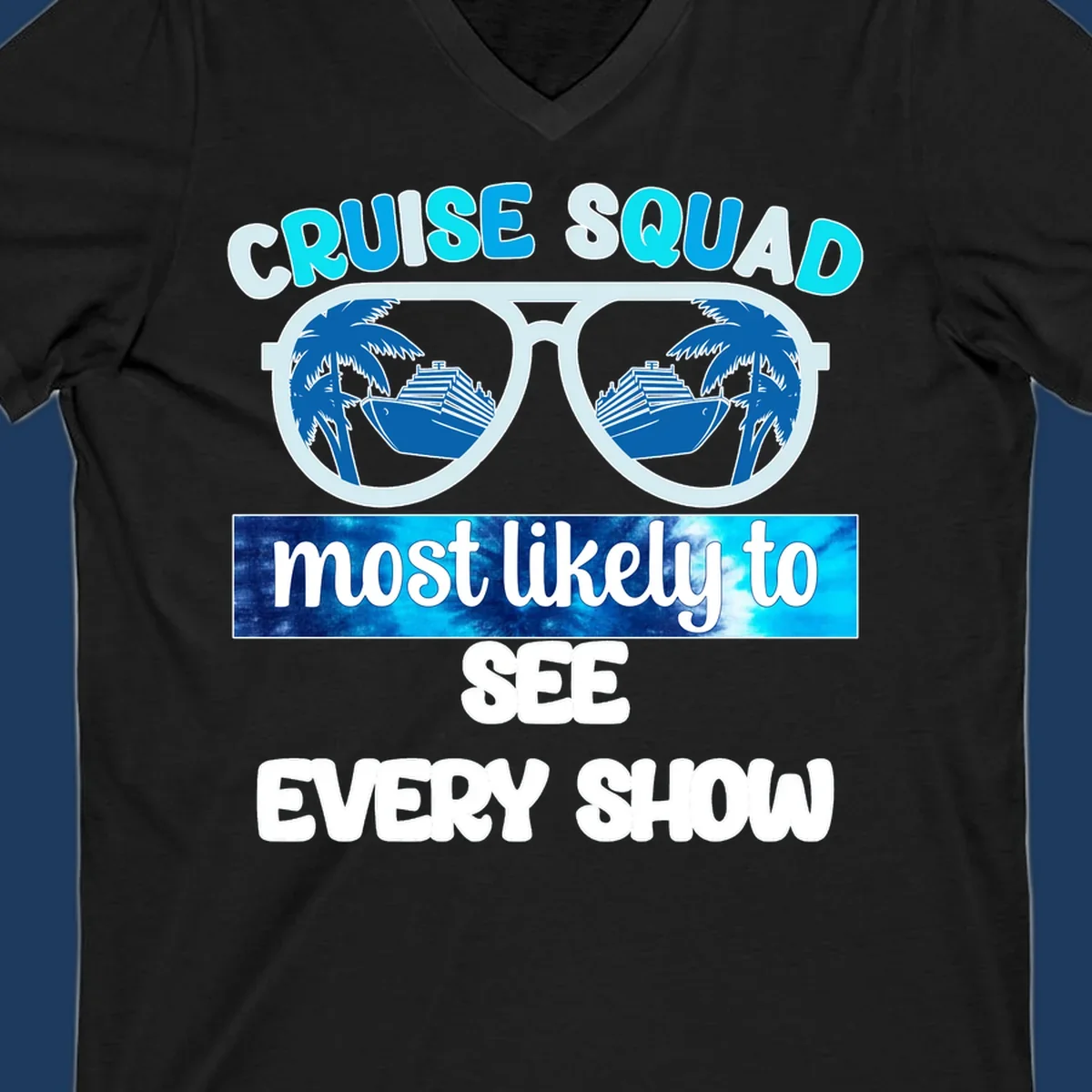 Sunglasses with palm trees and cruise ships reflected in lenses, 'Cruise Squad Most Likely To See Every Show' text design