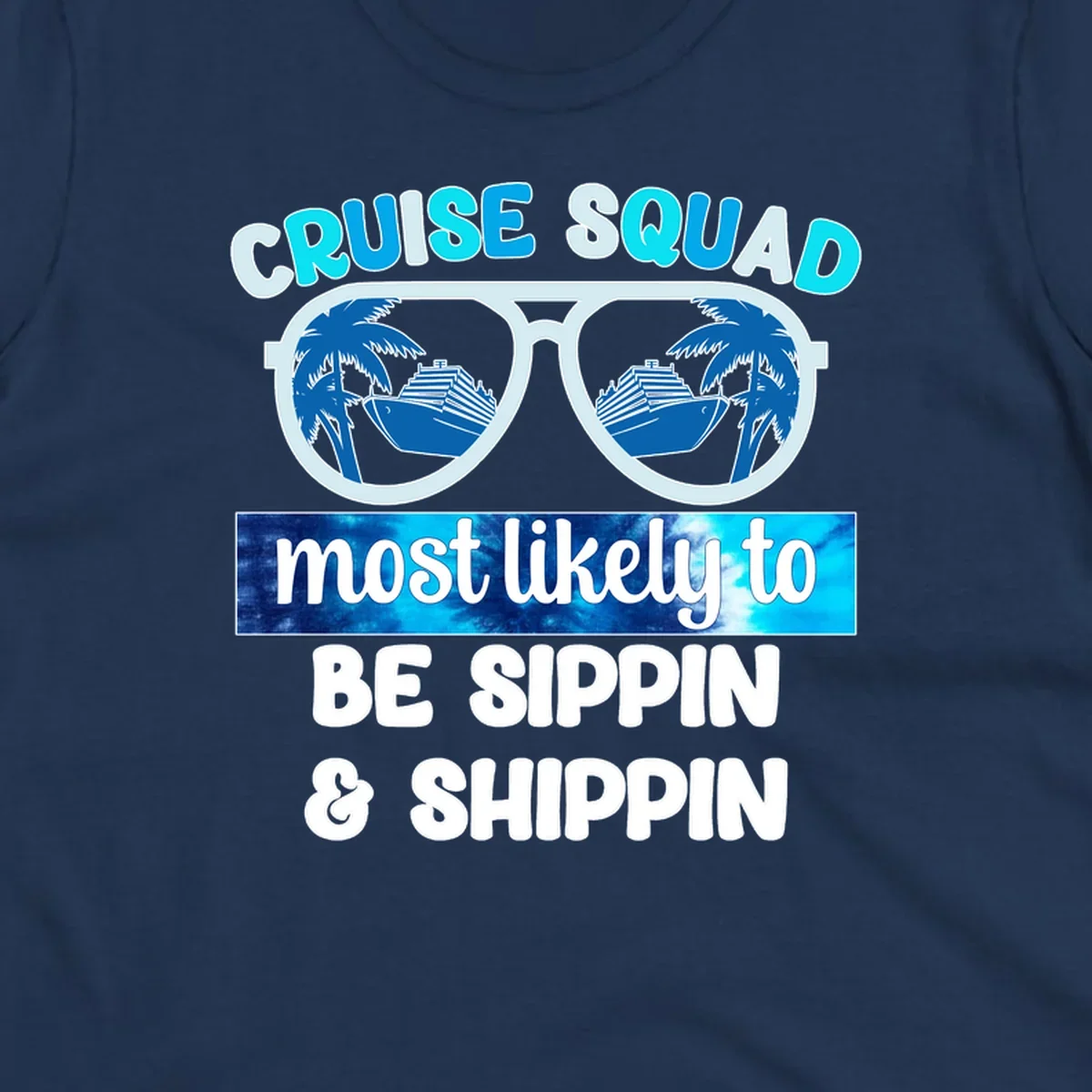 Cruise squad sippin and shippin design with oversized sunglasses showing palm trees and cruise ships in the lenses
