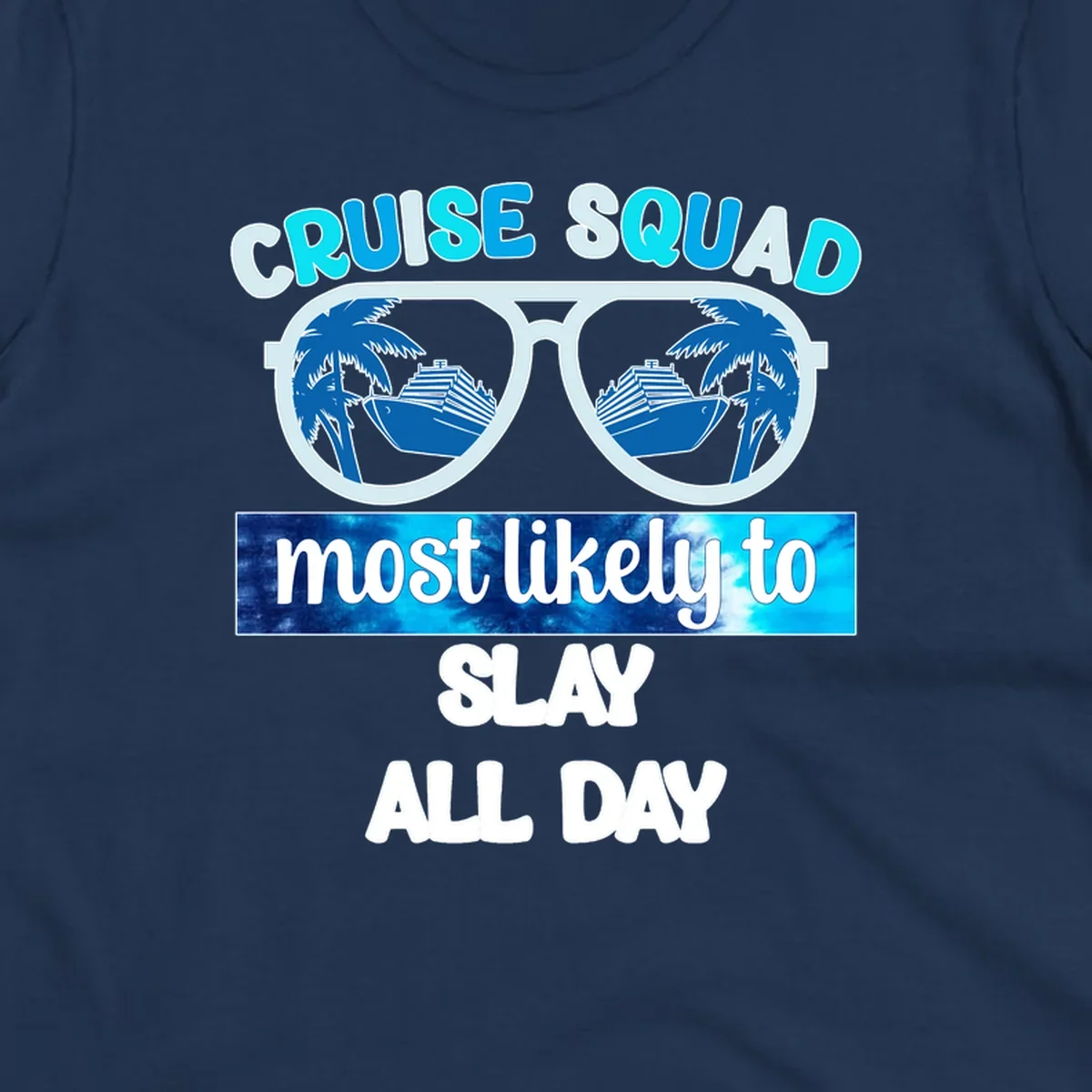 Cruise squad slay all day design with giant sunglasses reflecting cruise ships and palm trees