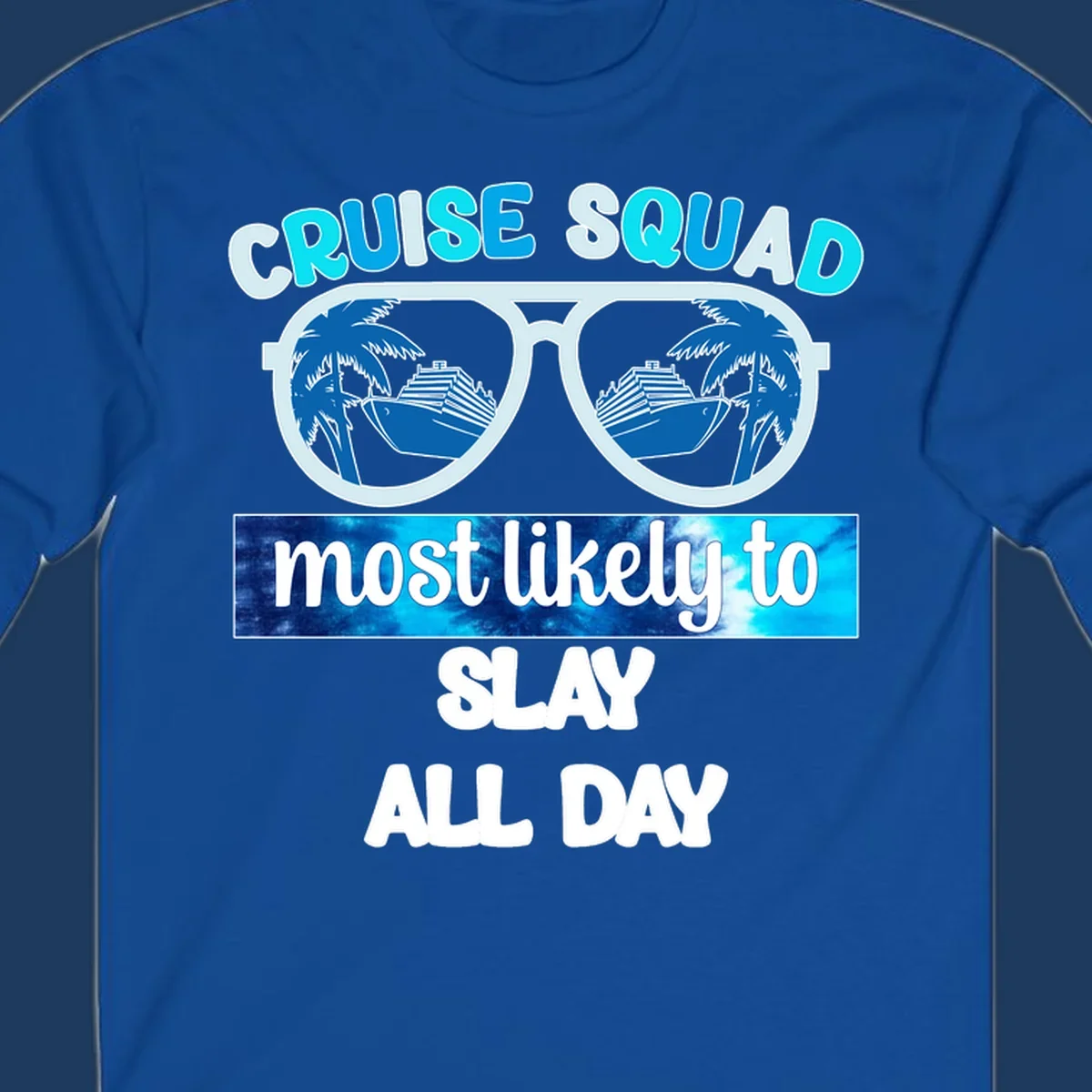 Cruise squad slay all day design with giant sunglasses reflecting cruise ships and palm trees