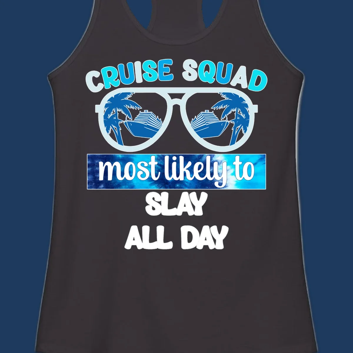 Cruise squad slay all day design with giant sunglasses reflecting cruise ships and palm trees
