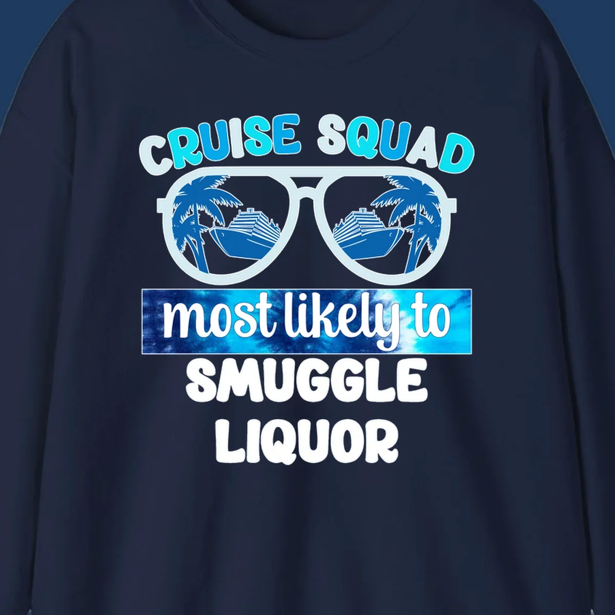 Cruise squad most likely to smuggle liquor design with oversized sunglasses reflecting cruise ships and palm trees