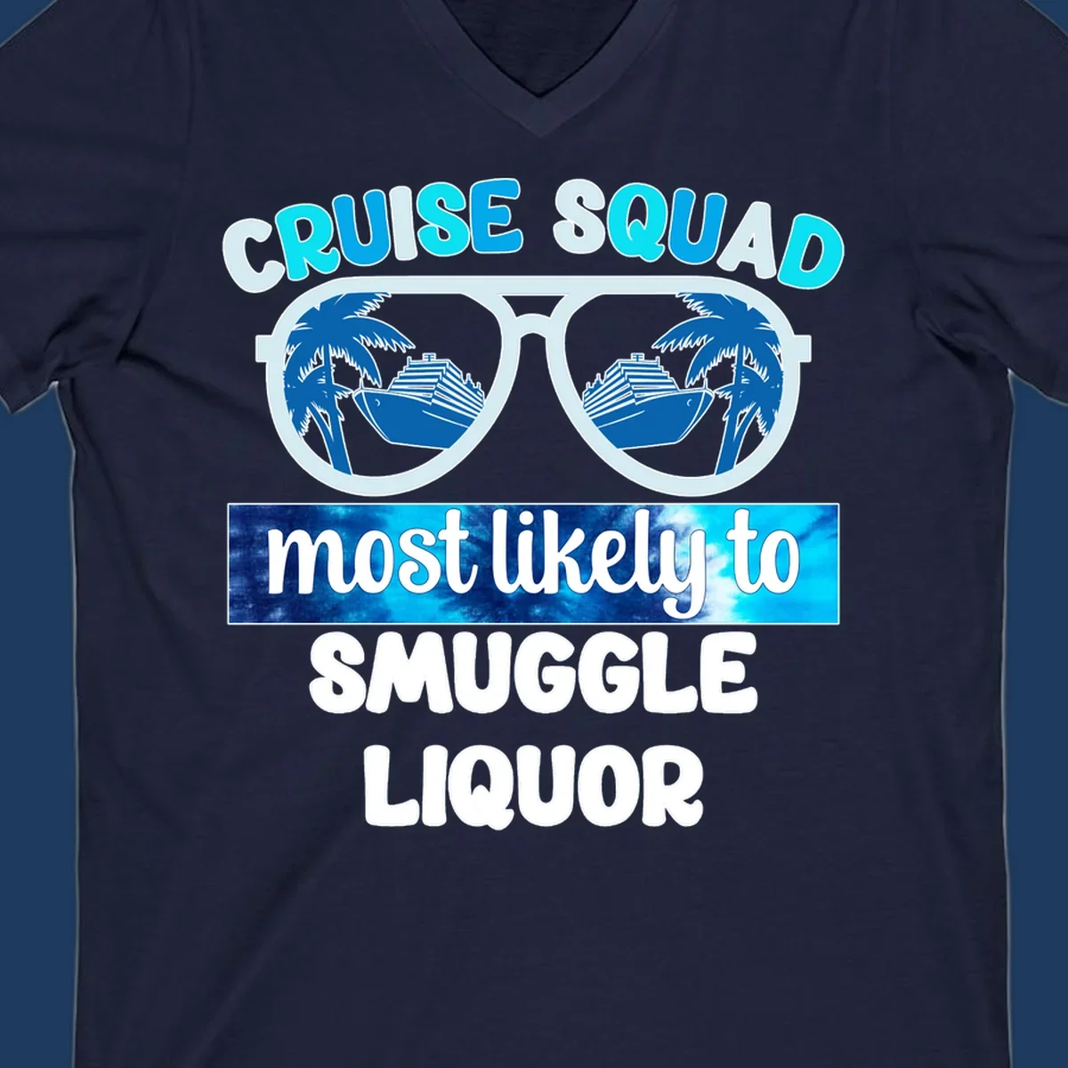 Cruise squad most likely to smuggle liquor design with oversized sunglasses reflecting cruise ships and palm trees