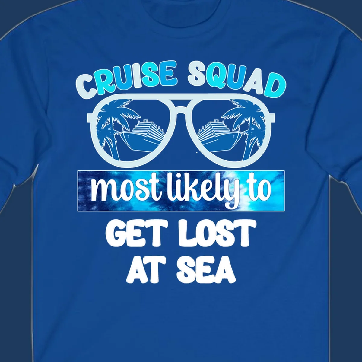 Sunglasses with cruise ship and palm trees reflecting in lenses, cruise squad most likely to get lost at sea text