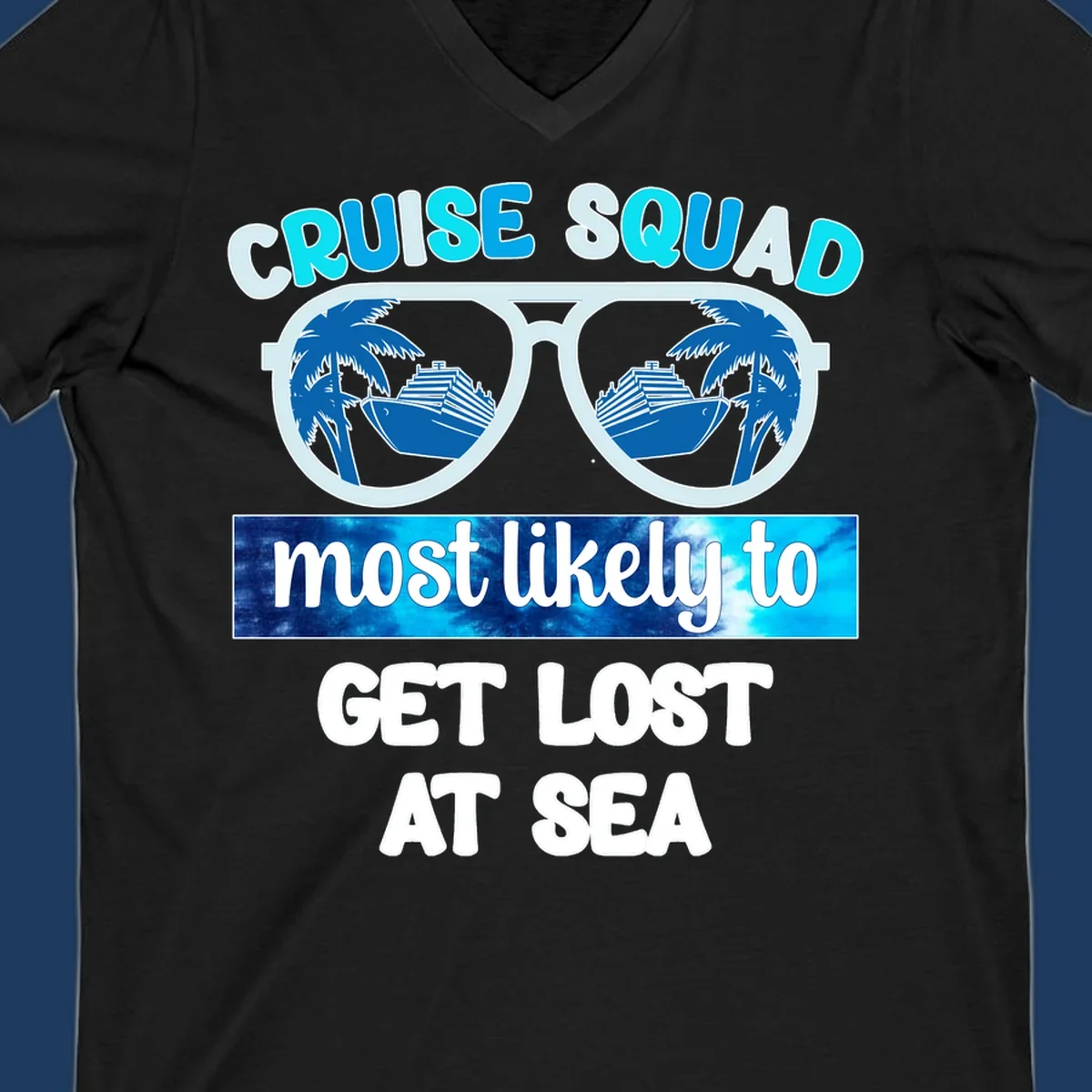 Sunglasses with cruise ship and palm trees reflecting in lenses, cruise squad most likely to get lost at sea text