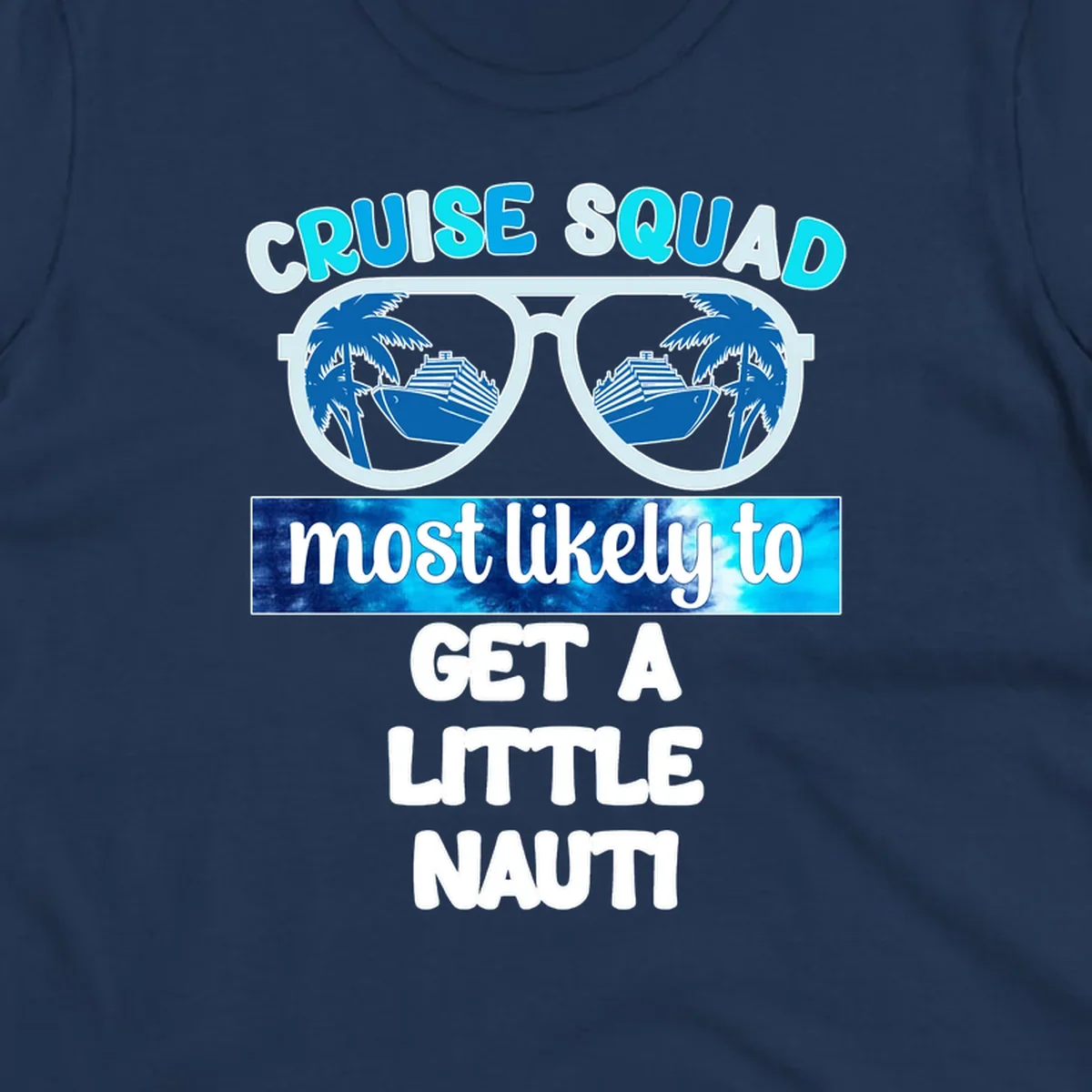 Oversized sunglasses with cruise ships and palm trees reflected in lenses, text reads 'Cruise Squad most likely to get a little nauti'