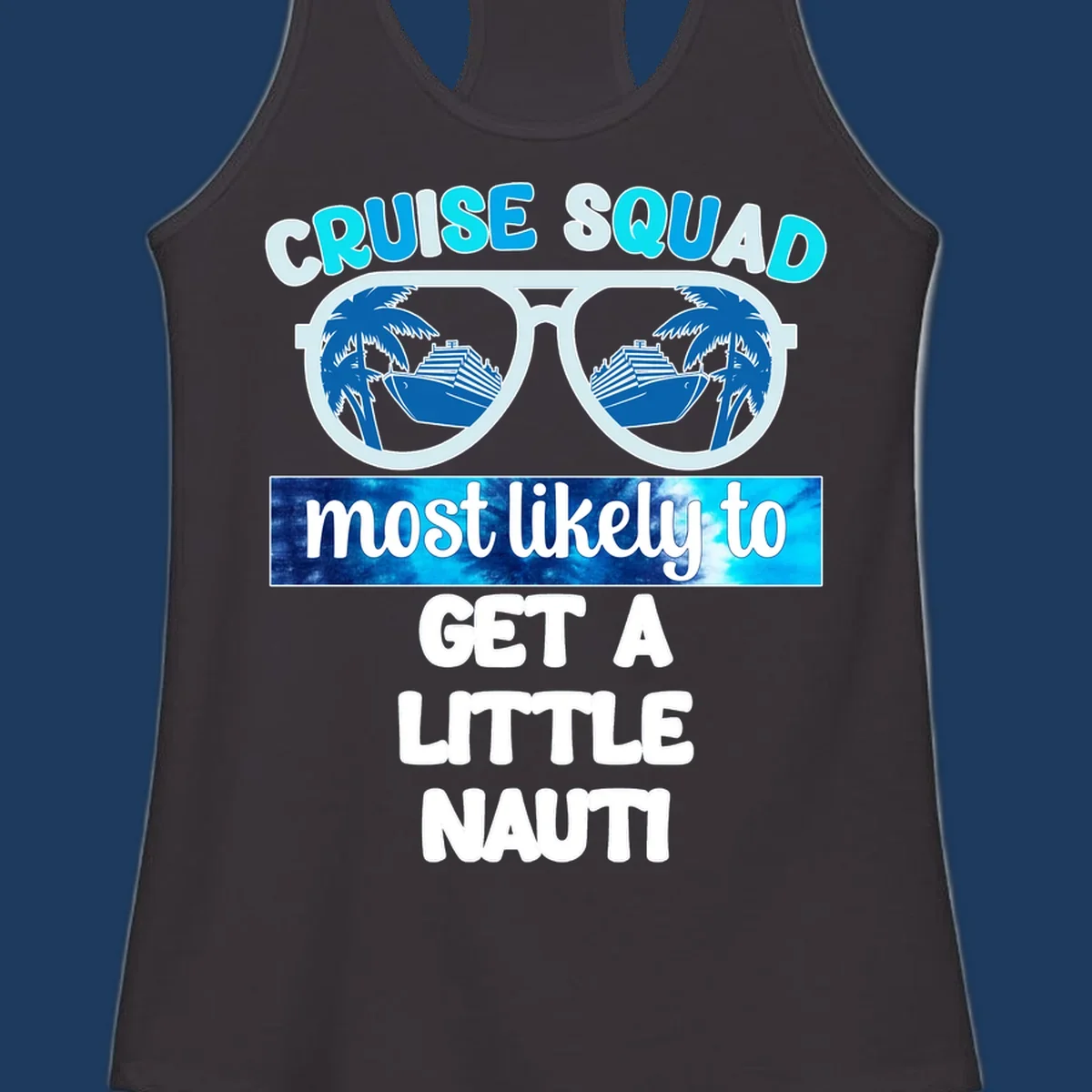 Oversized sunglasses with cruise ships and palm trees reflected in lenses, text reads 'Cruise Squad most likely to get a little nauti'