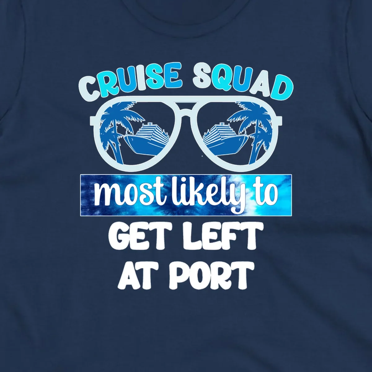 Sunglasses with cruise ship and palm tree reflections and text 'Cruise Squad Most Likely to Get Left at Port'