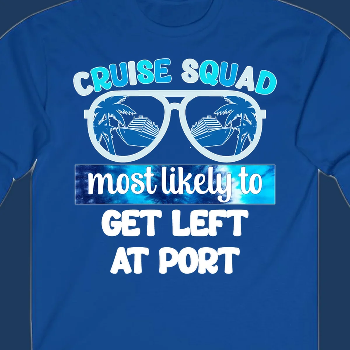 Sunglasses with cruise ship and palm tree reflections and text 'Cruise Squad Most Likely to Get Left at Port'