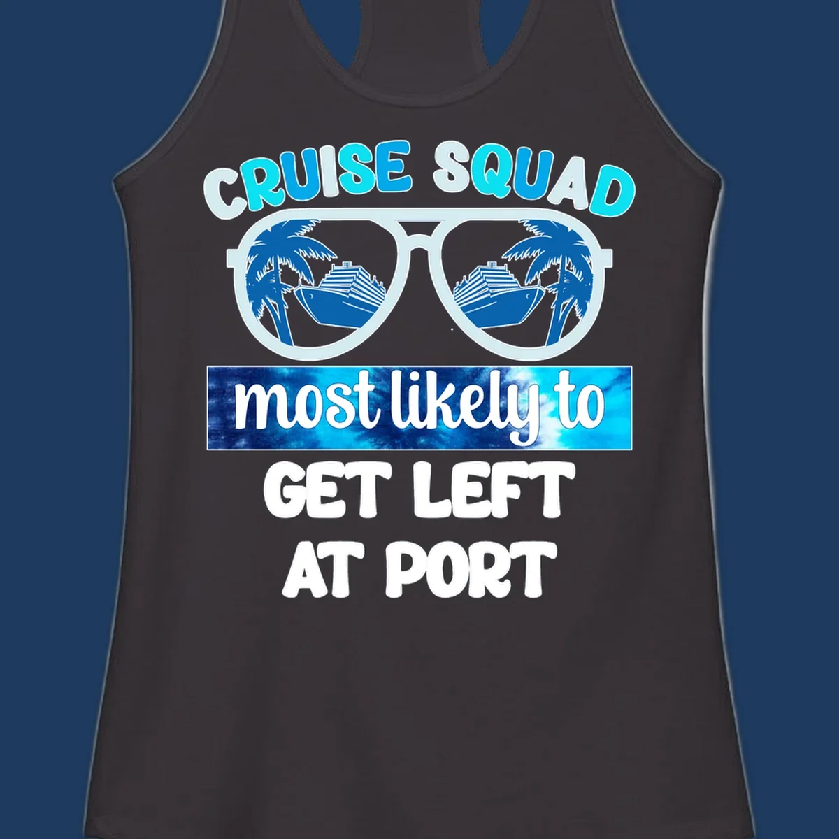 Sunglasses with cruise ship and palm tree reflections and text 'Cruise Squad Most Likely to Get Left at Port'