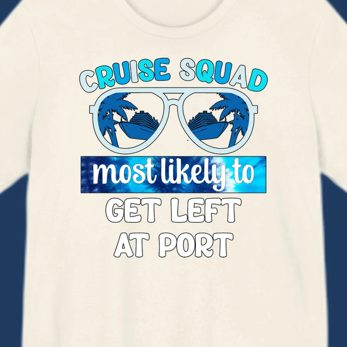 Sunglasses with cruise ship and palm tree reflections and text 'Cruise Squad Most Likely to Get Left at Port'