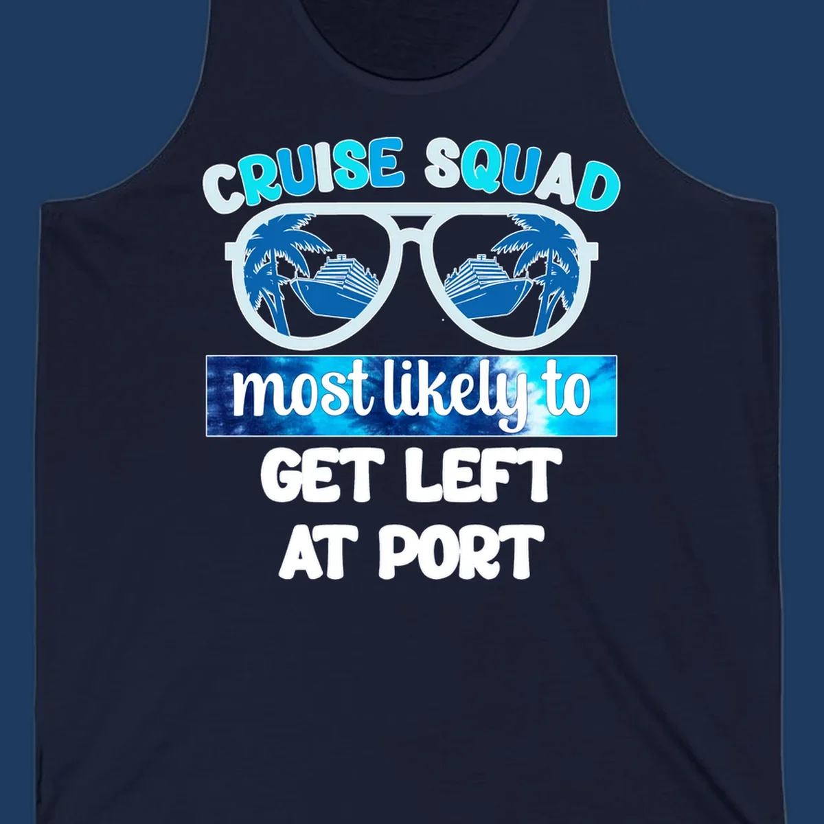 Sunglasses with cruise ship and palm tree reflections and text 'Cruise Squad Most Likely to Get Left at Port'
