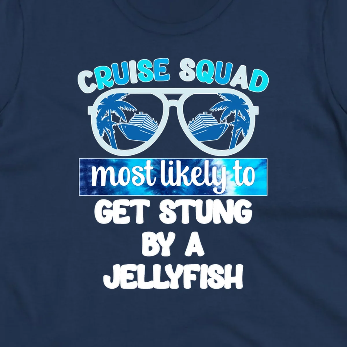 Cruise squad jellyfish stung design with oversized sunglasses containing cruise ships and palm trees, bold text humor