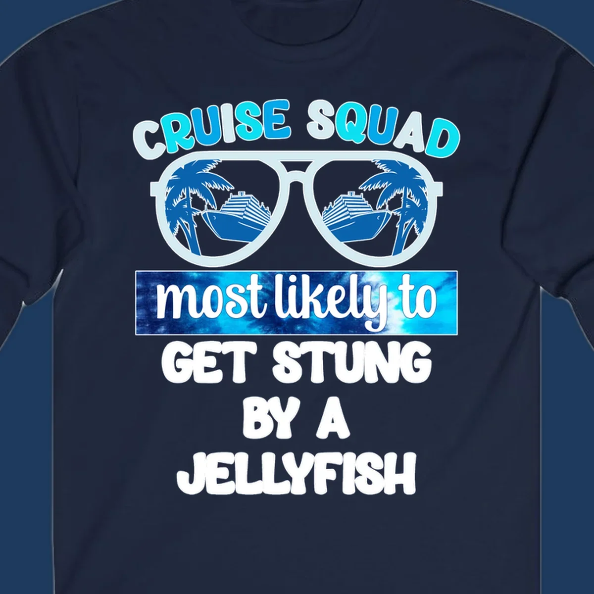 Cruise squad jellyfish stung design with oversized sunglasses containing cruise ships and palm trees, bold text humor