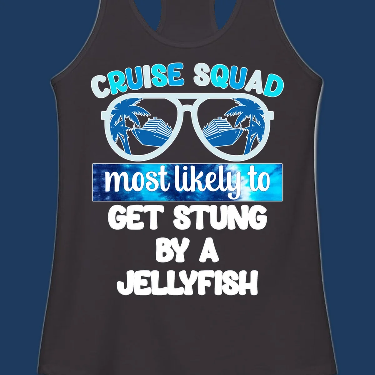 Cruise squad jellyfish stung design with oversized sunglasses containing cruise ships and palm trees, bold text humor