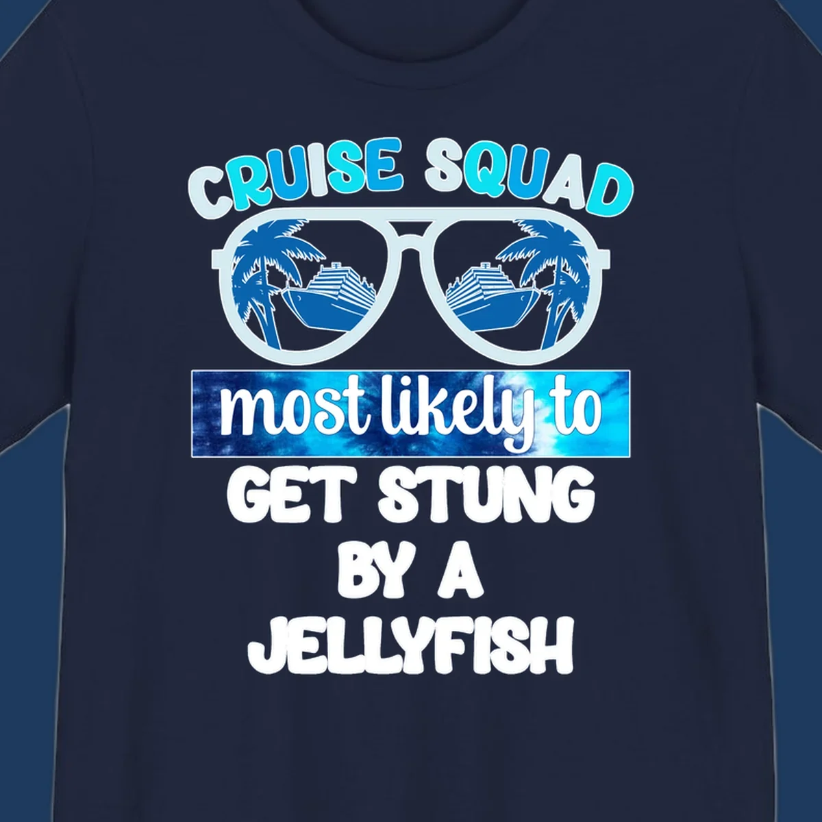 Cruise squad jellyfish stung design with oversized sunglasses containing cruise ships and palm trees, bold text humor