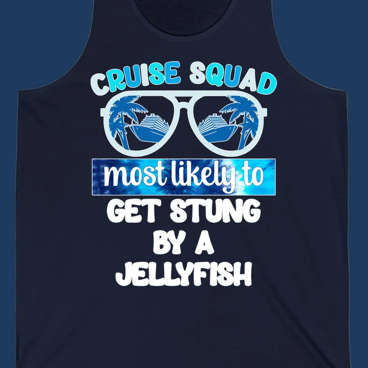 Cruise squad jellyfish stung design with oversized sunglasses containing cruise ships and palm trees, bold text humor