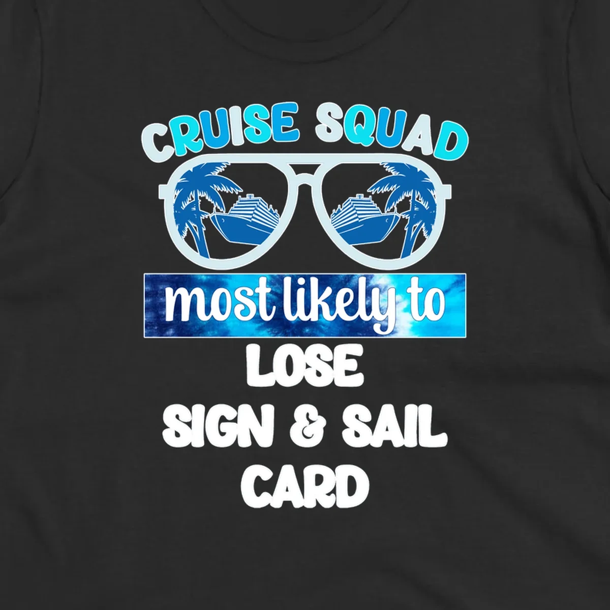 Sunglasses with cruise ships and palm trees in lenses, text reads Cruise Squad Most Likely to Lose Sign and Sail Card