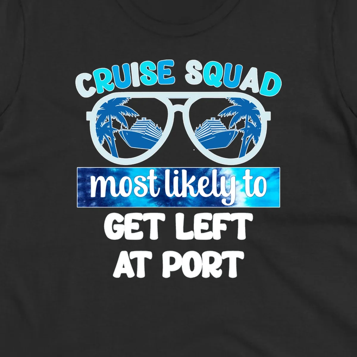 Sunglasses with cruise ship and palm tree reflections, text reads 'Cruise Squad most likely to get left at port'