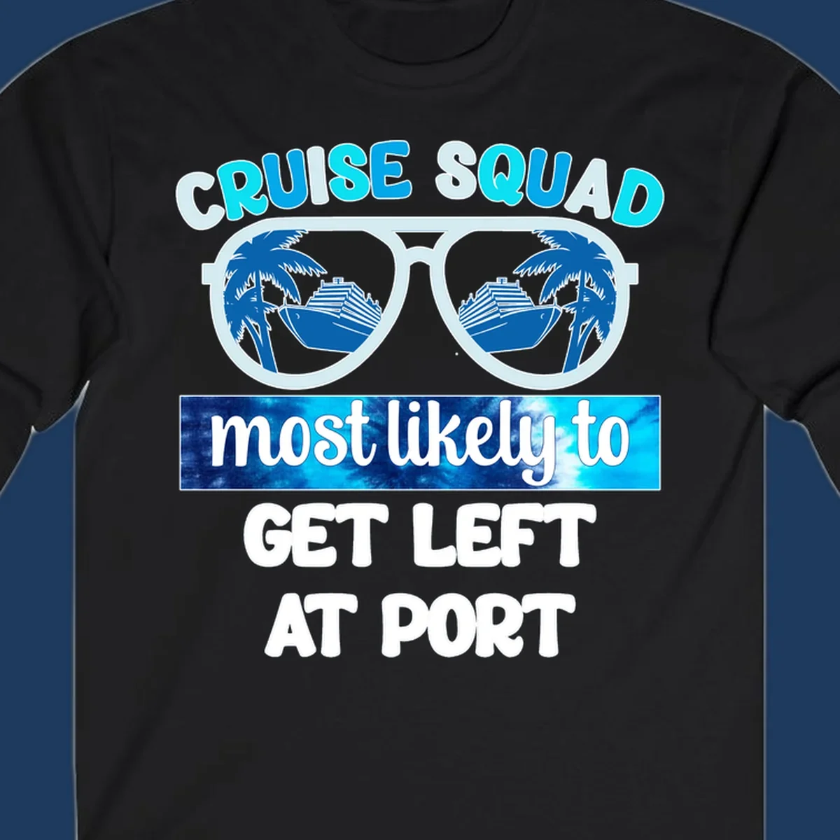 Sunglasses with cruise ship and palm tree reflections, text reads 'Cruise Squad most likely to get left at port'