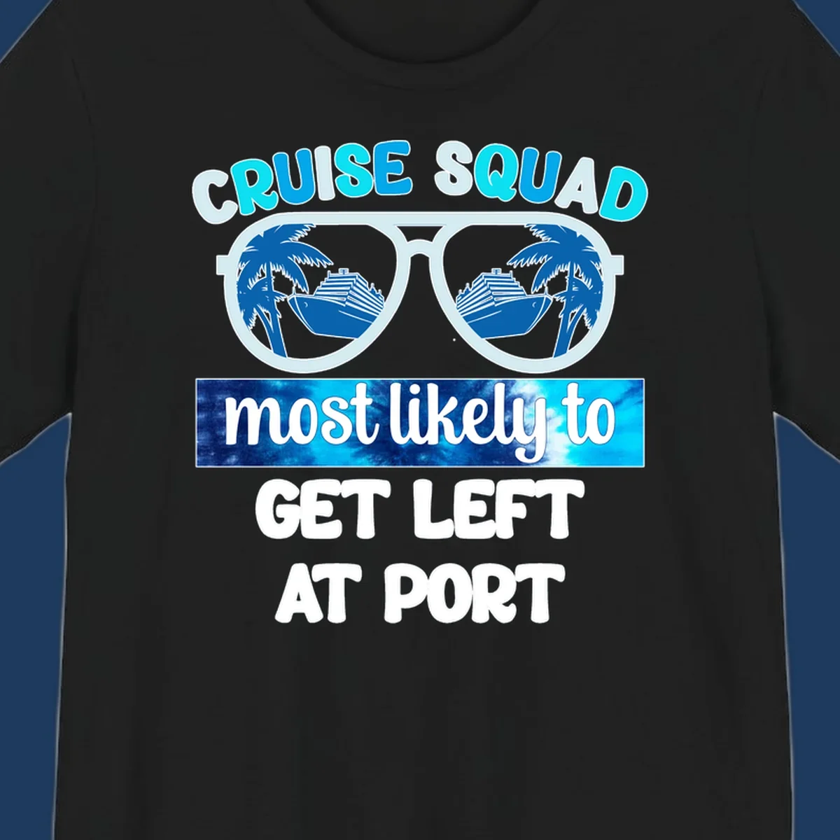 Sunglasses with cruise ship and palm tree reflections, text reads 'Cruise Squad most likely to get left at port'