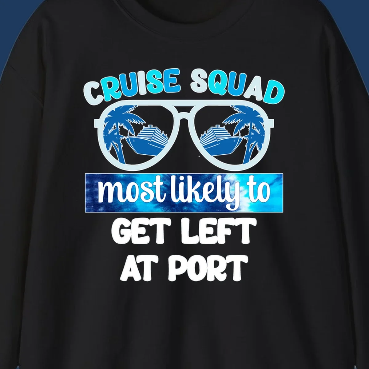 Sunglasses with cruise ship and palm tree reflections, text reads 'Cruise Squad most likely to get left at port'