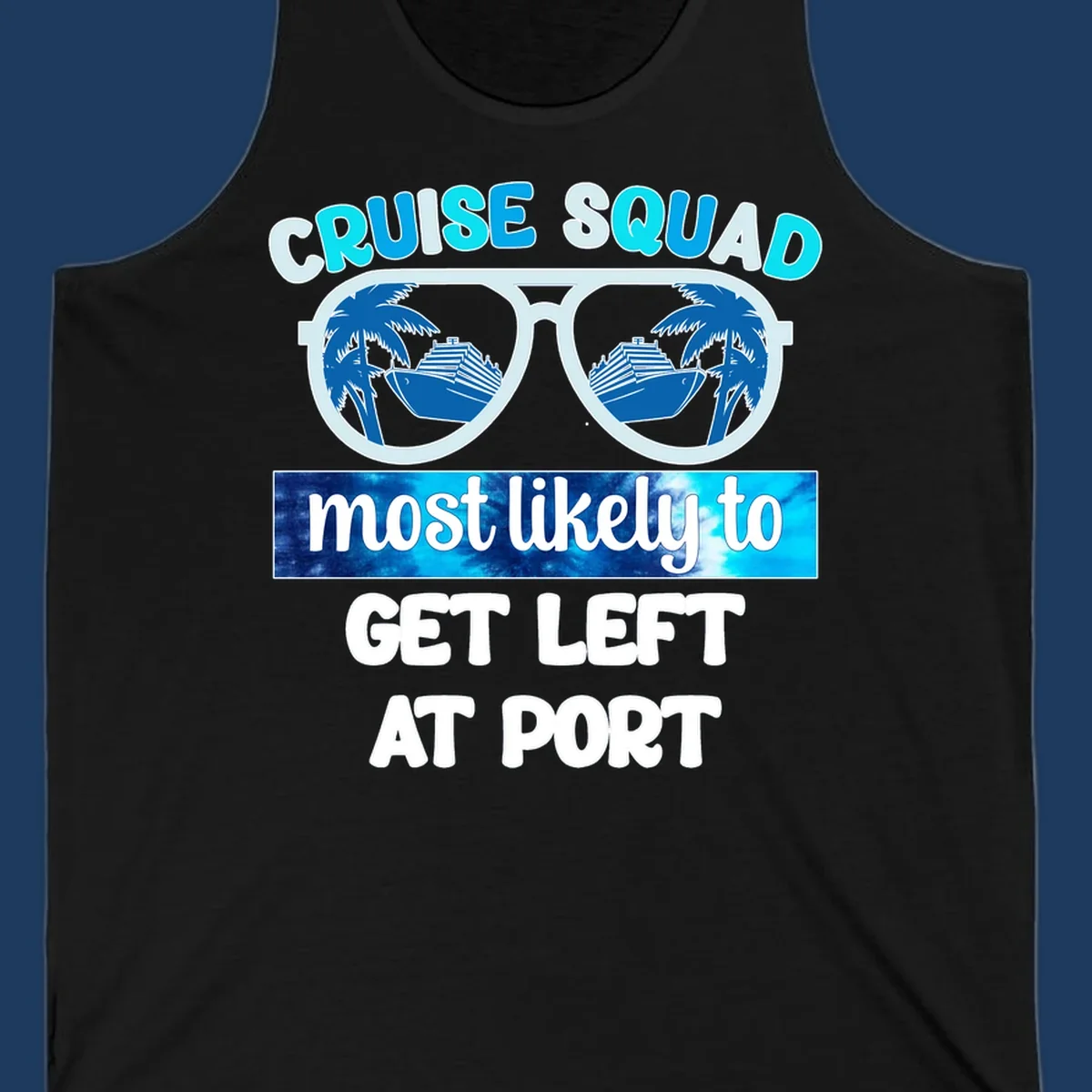 Sunglasses with cruise ship and palm tree reflections, text reads 'Cruise Squad most likely to get left at port'