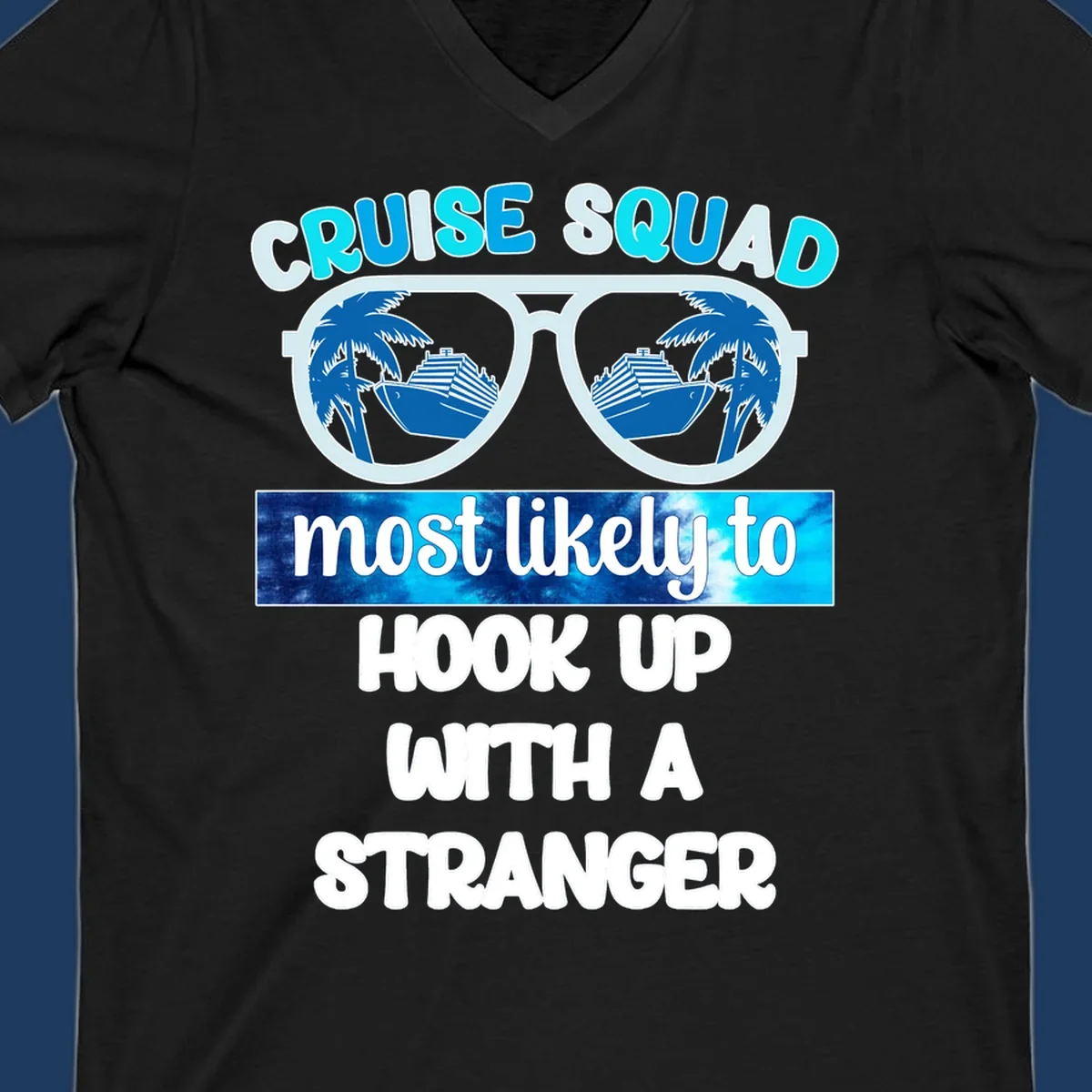 Cruise squad most likely to hook up design with sunglasses reflecting cruise ships and palm trees