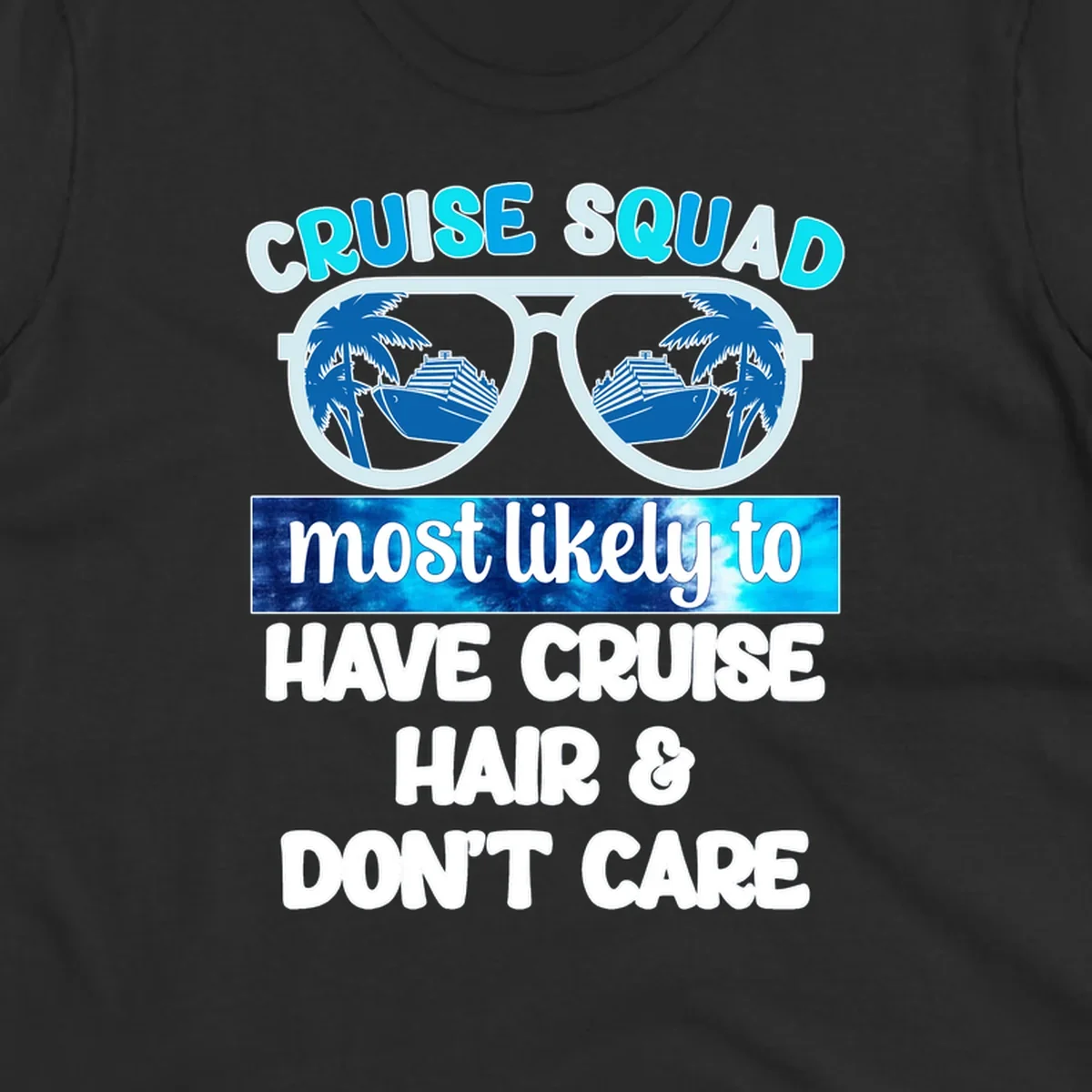 Cruise squad sunglasses with palm trees and ship reflection, 'most likely to have cruise hair and don't care' text design