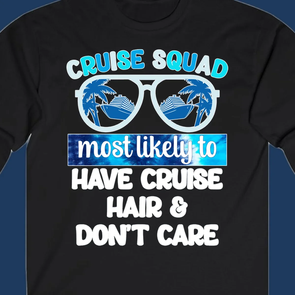 Cruise squad sunglasses with palm trees and ship reflection, 'most likely to have cruise hair and don't care' text design