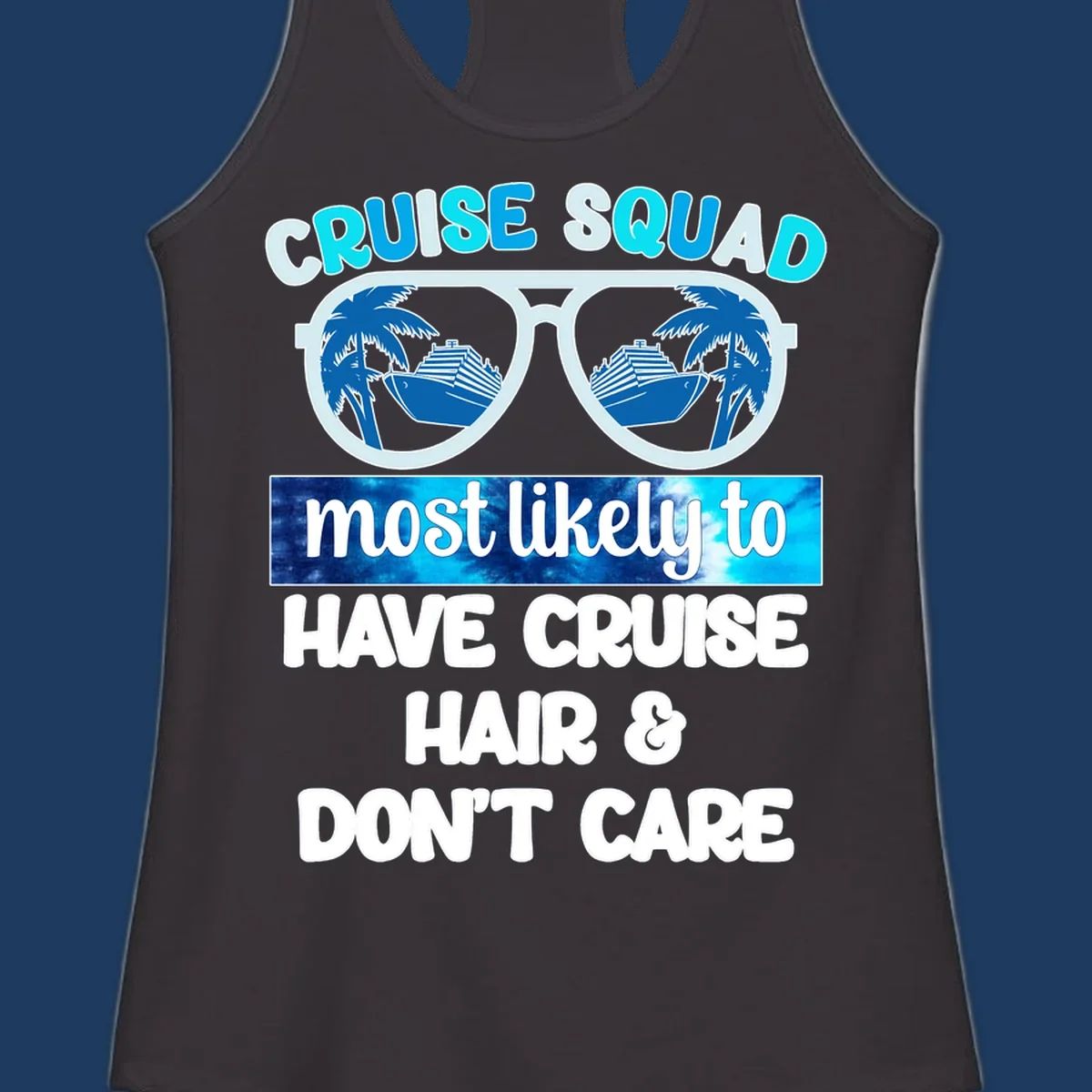 Cruise squad sunglasses with palm trees and ship reflection, 'most likely to have cruise hair and don't care' text design