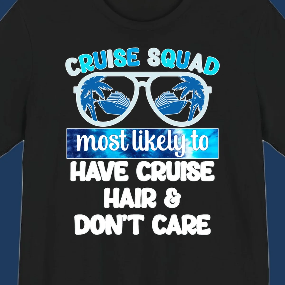 Cruise squad sunglasses with palm trees and ship reflection, 'most likely to have cruise hair and don't care' text design