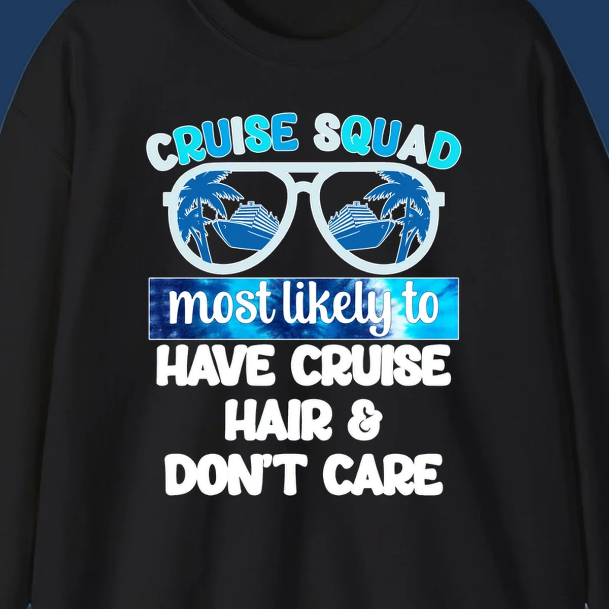 Cruise squad sunglasses with palm trees and ship reflection, 'most likely to have cruise hair and don't care' text design